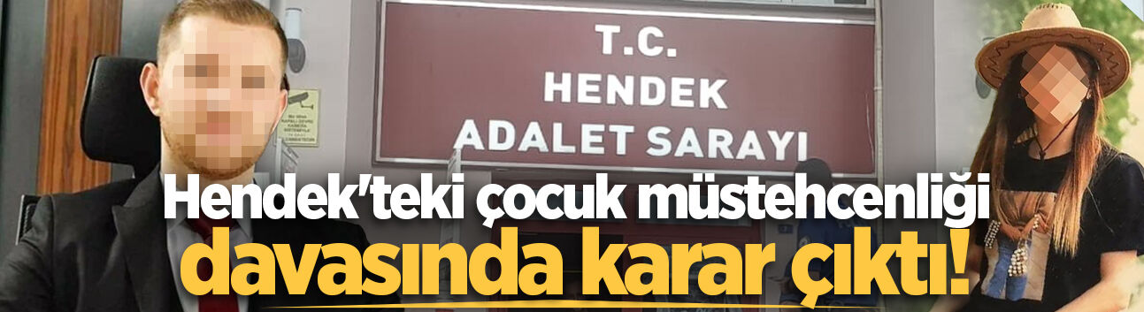 Hendek'teki çocuk müstehcenliği davasında karar çıktı!