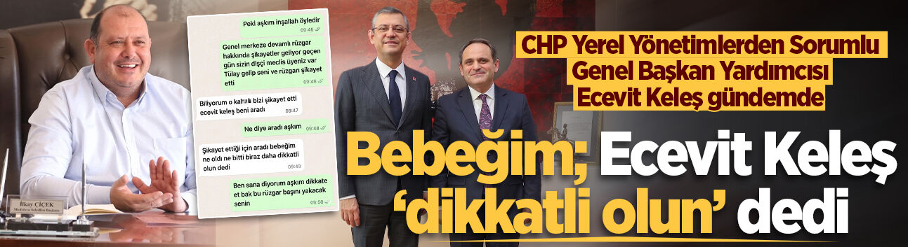 CHP Yerel Yönetimlerden Sorumlu Genel Başkan Yardımcısı Ecevit Keleş gündemde