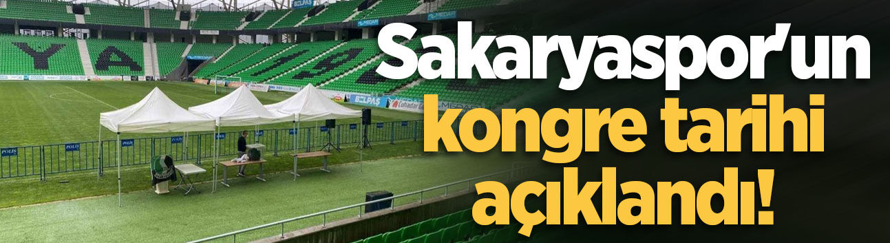 Sakaryaspor'un kongre tarihi açıklandı!