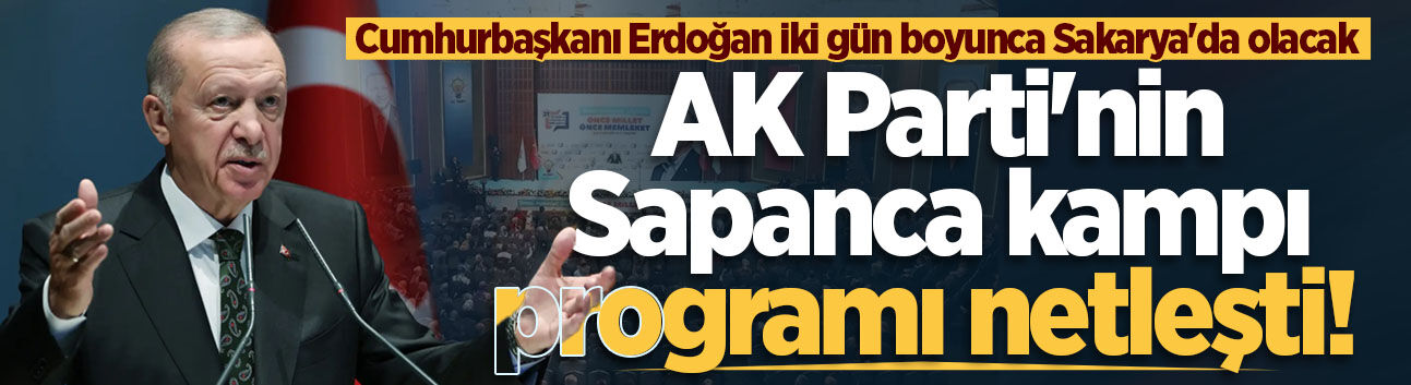 AK Parti'nin Sapanca kampı programı netleşti!
