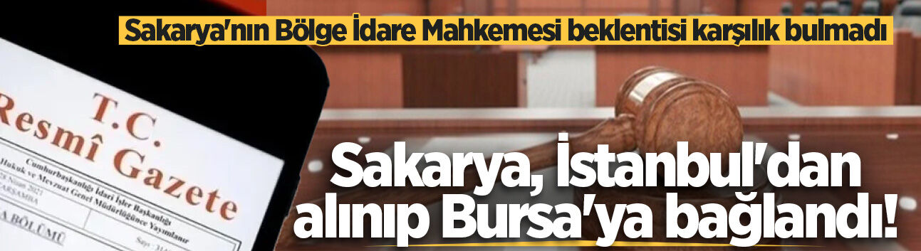 Resmi Gazete'de yayımlandı: Sakarya'nın yargı çevresi değişti!