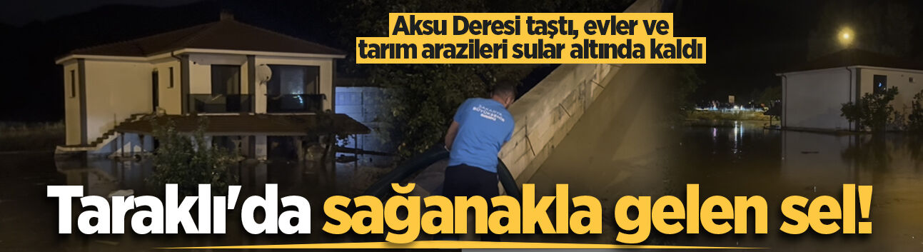 Taraklı'da sağanakla gelen sel!