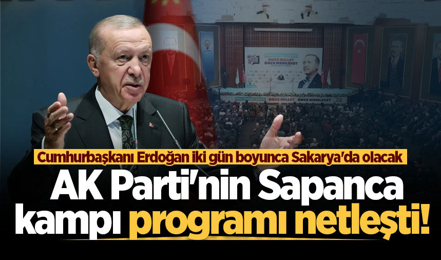 AK Parti'nin Sapanca kampı programı netleşti!