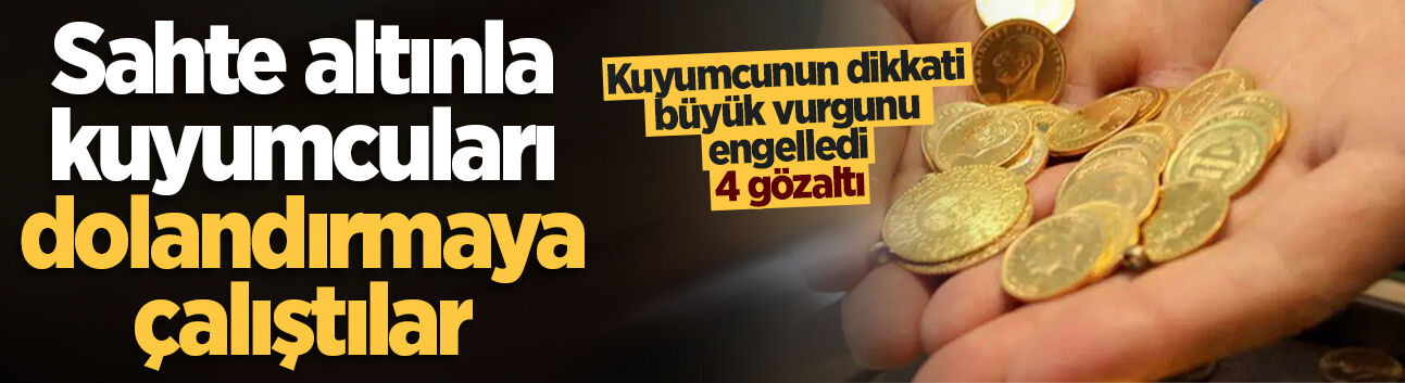 Sahte altınla kuyumcuları dolandırmaya çalıştılar: Serdivan'da 4 şüpheli yakalandı