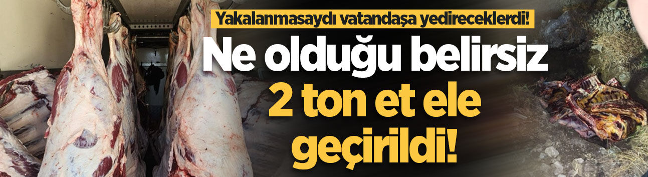 Yakalanmasaydı vatandaşa yedireceklerdi! Geyve'de ne olduğu belirsiz 2 ton et imha edildi