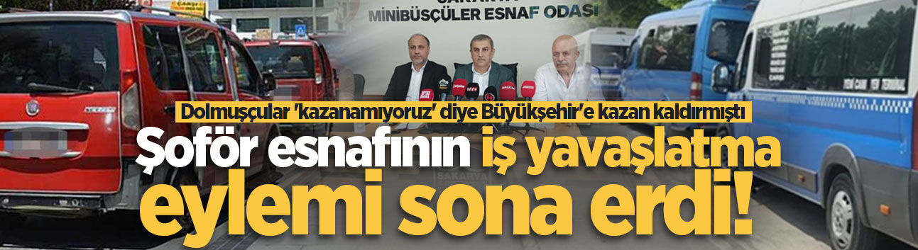 Sakarya'da şoför esnafının iş yavaşlatma eylemi sona erdi!