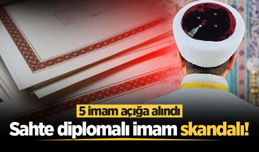 Sakarya'da sahte diplomalı imam skandalı! 5 imam açığa alındı