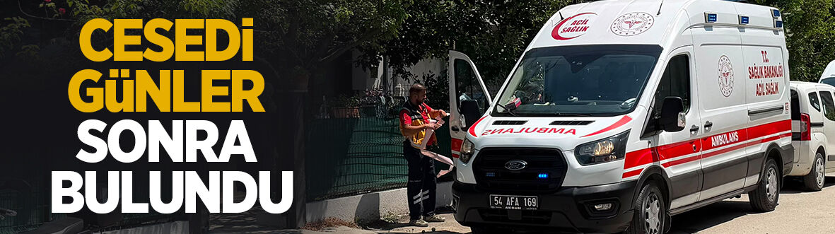 Cesedi günler sonra bulundu