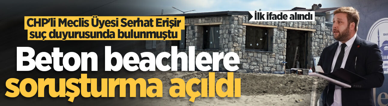 Karasu sahilindeki beton beachlere soruşturma açıldı! İlk ifade alındı