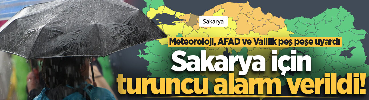Meteoroloji, AFAD ve Valilik peş peşe uyardı: Sakarya için turuncu alarm verildi: "Çok kuvvetli ve şiddetli yağış bekleniyor"