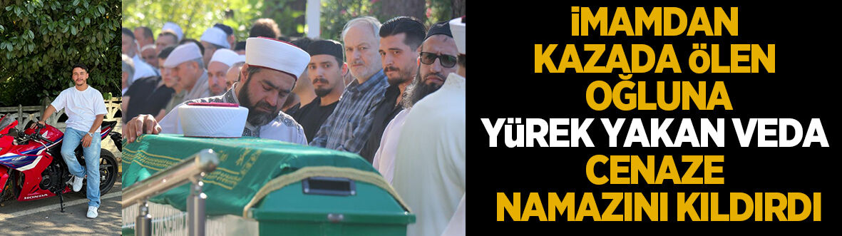 Feci kazada ölen hafızın cenaze namazını imam olan babası kıldırdı