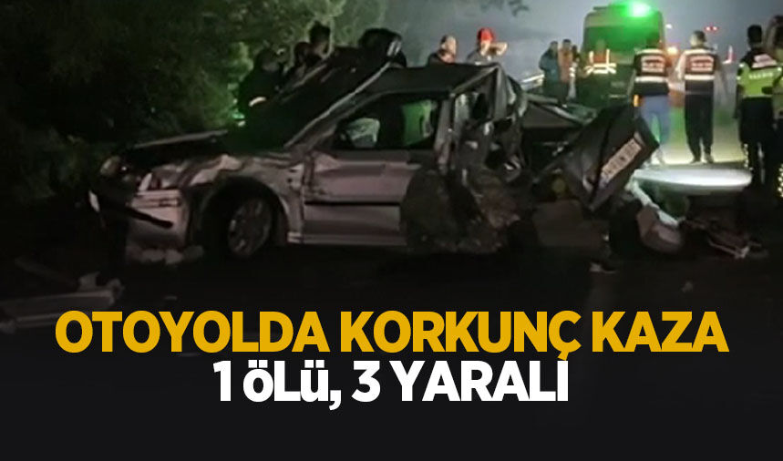 Otoyolda korkunç kaza: 1 çocuk öldü, 3 kişi yaralandı