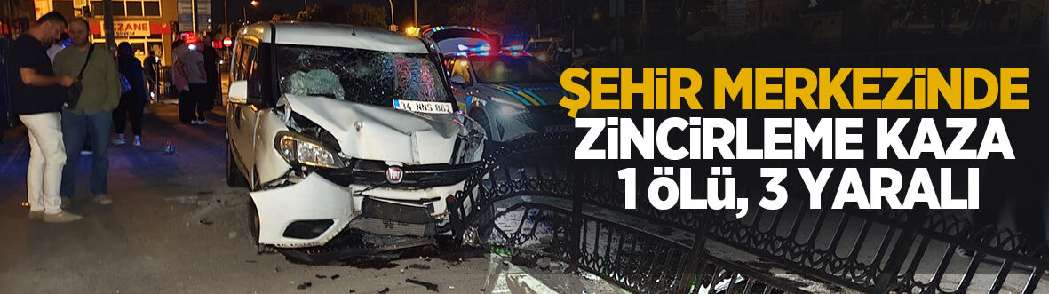 Şehir merkezinde kaza: 1 ölü, 3 yaralı