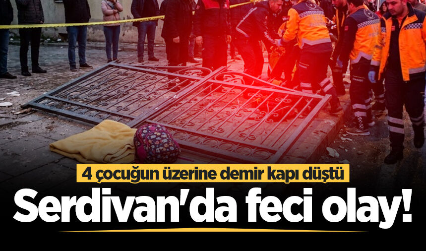 Serdivan'da feci olay! 4 çocuğun üzerine demir kapı düştü