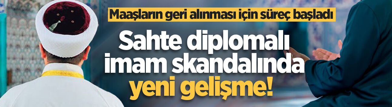 Sakarya'daki sahte diplomalı imam skandalında yeni gelişme! Maaşların geri alınması için süreç başladı