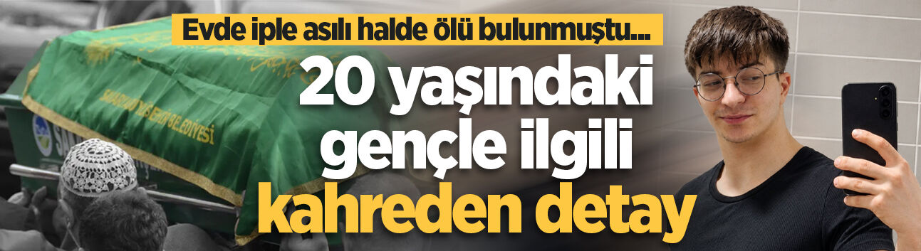 Evde iple asılı halde ölü bulunmuştu... 20 yaşındaki gençle ilgili kahreden detay