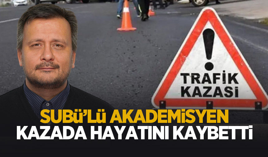 SUBÜ'lü akademisyen motosiklet kazasında hayatını kaybetti