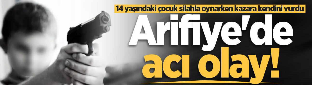 Arifiye'de acı olay! 14 yaşındaki çocuk silahla oynarken kazara kendini vurdu