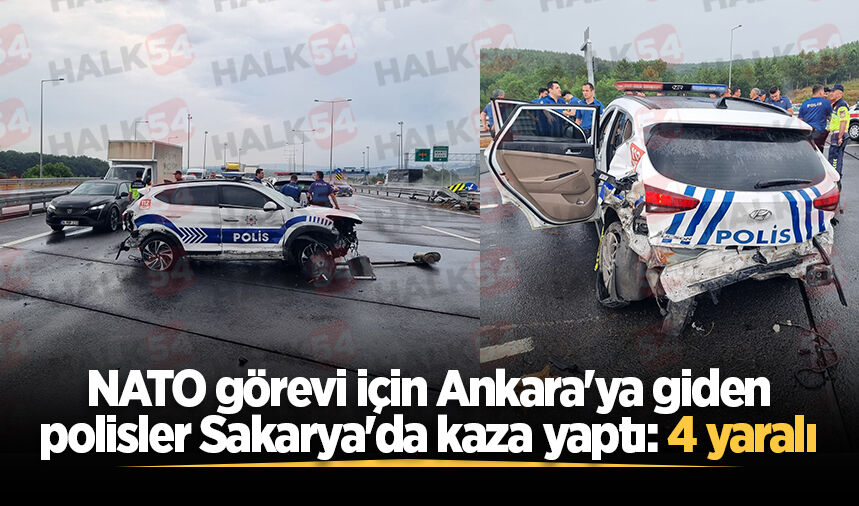 NATO görevi için Ankara'ya giden polisler Sakarya'da kaza yaptı: 4 yaralı