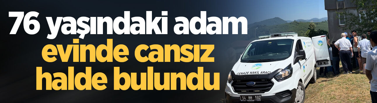 Karasu'da 76 yaşındaki adam evinde cansız halde bulundu