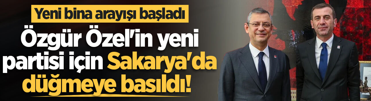 Özgür Özel'in yeni partisi için Sakarya'da düğmeye basıldı! Yeni bina arayışı başladı