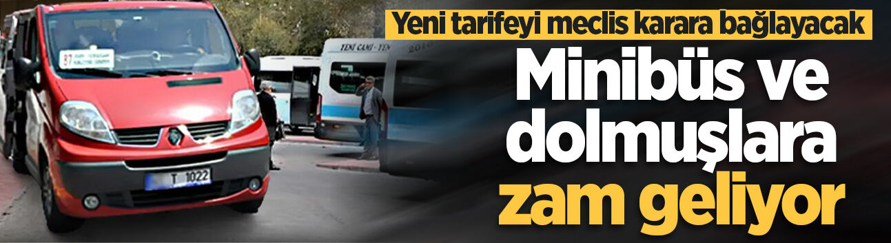 Sakarya'da minibüs ve dolmuşlara zam geliyor: Yeni tarifeyi meclis karara bağlayacak