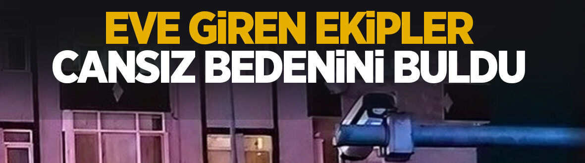 Acı olay: Ekipler cansız bedenini buldu