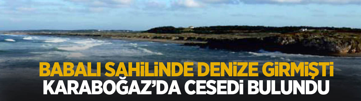 Babalı'da denize girdi! Sakarya'da cesedi bulundu
