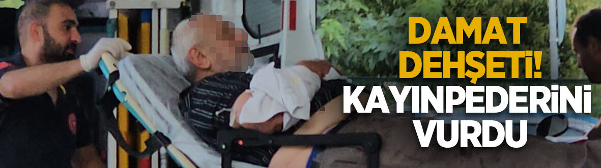 Damat dehşeti! Kayınpederini vurdu
