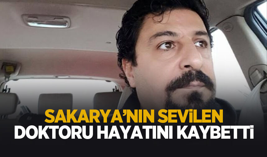 Sakarya'da sağlık camiasını yasa boğan kayıp