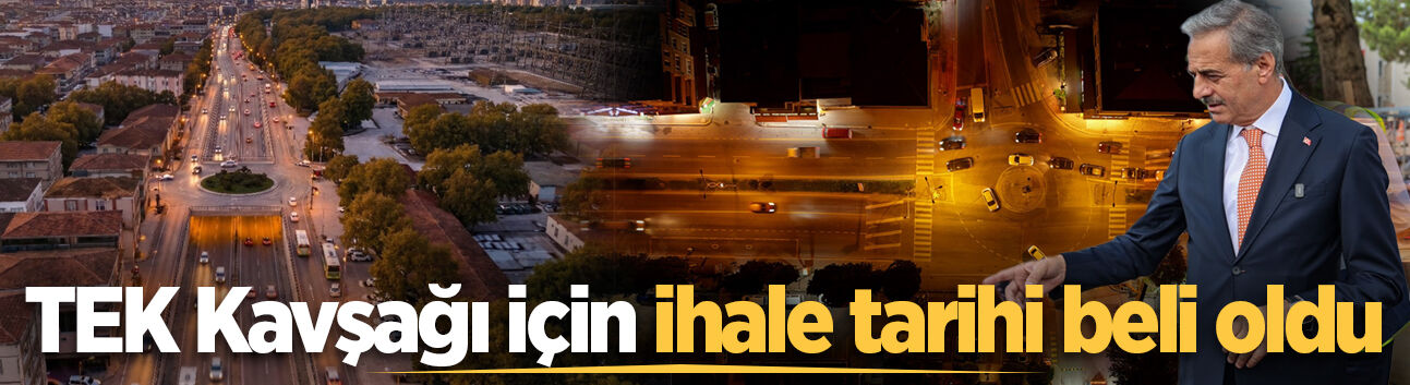 TEK Kavşağı için ihale tarihi beli oldu