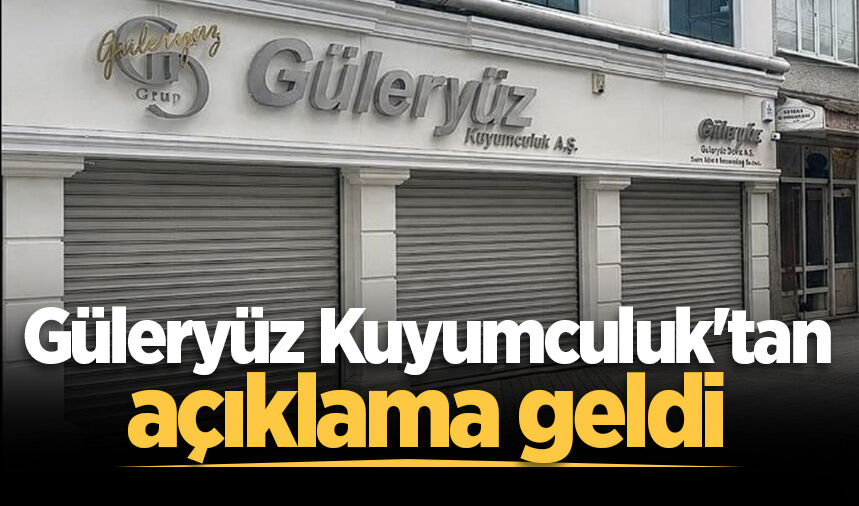Güleryüz Kuyumculuk'tan açıklama geldi