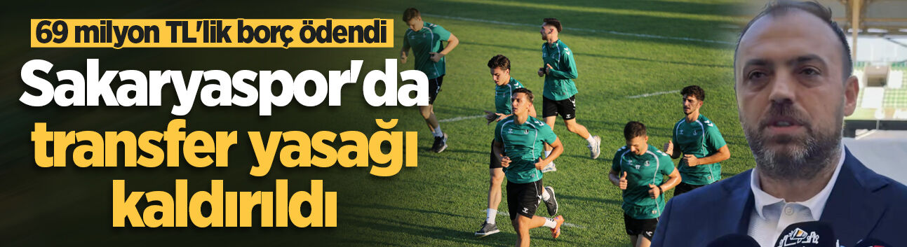Sakaryaspor'da transfer yasağı kaldırıldı: 69 milyon TL'lik borç ödendi