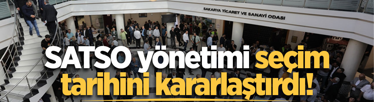 SATSO yönetimi seçim tarihini kararlaştırdı!