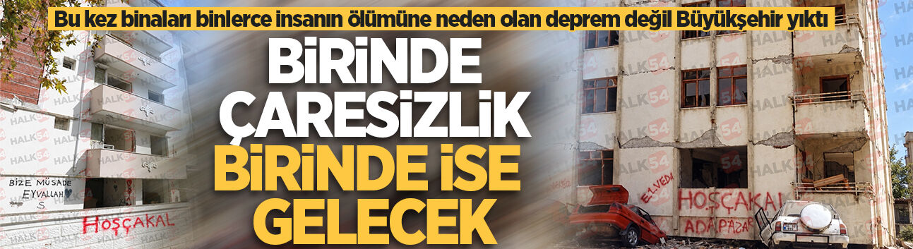 Bu kez binaları binlerce insanın ölümüne neden olan deprem değil Büyükşehir yıktı