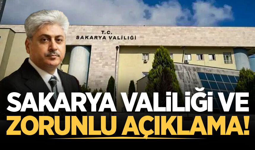 Sakarya Valiliği ve zorunlu açıklama!