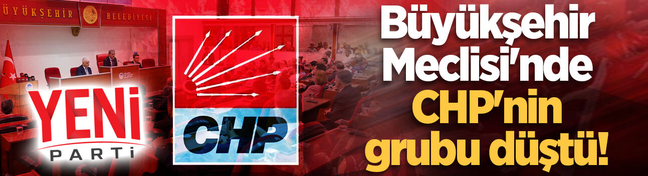 Büyükşehir Meclisi'nde CHP'nin grubu düştü!