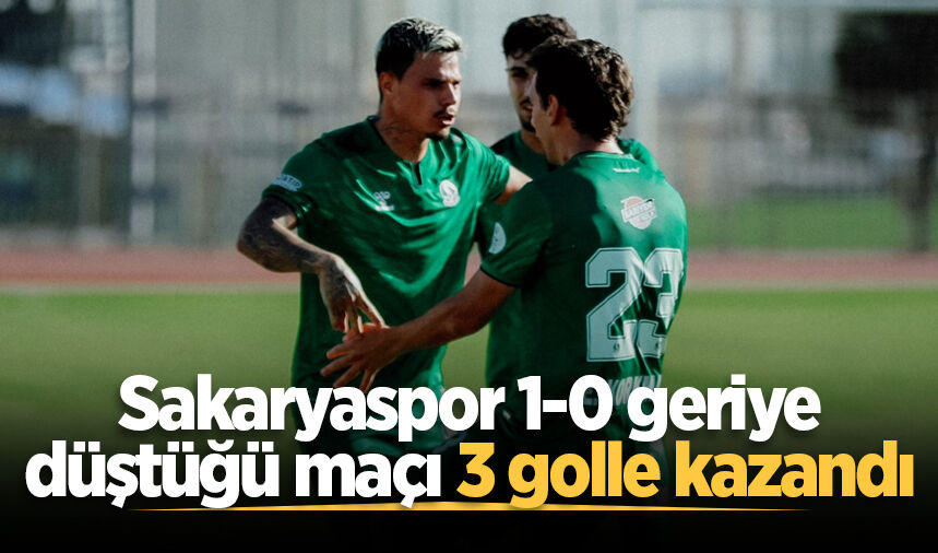 Sakaryaspor 1-0 geriye düştüğü maçı 3 golle kazandı