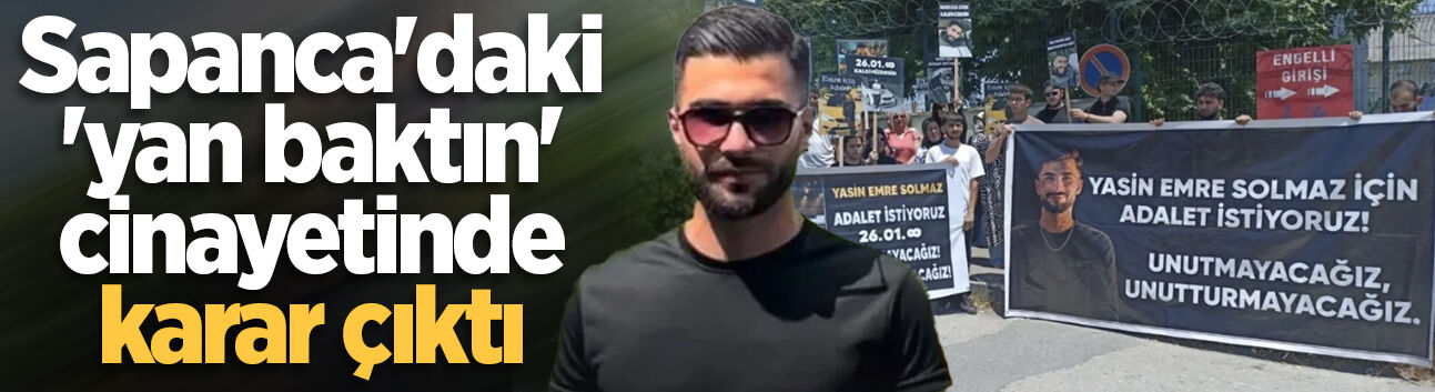 Yasin Emre Solmaz cinayeti davasında karar açıklandı