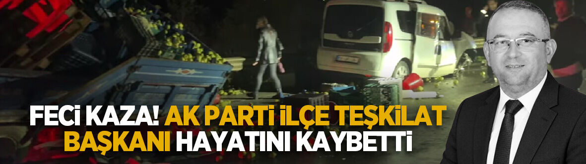Geyve'de feci kaza: AK Parti Geyve İlçe Teşkilat Başkanı ve bir kişi hayatını kaybetti