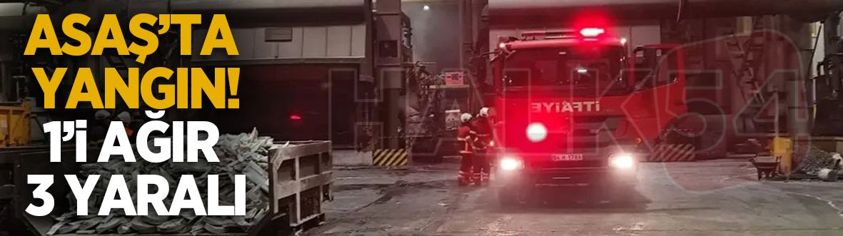 Asaş'ta yangın! 1'i ağır 3 yaralı