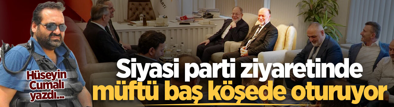 Siyasi parti ziyaretinde müftü baş köşede oturuyor