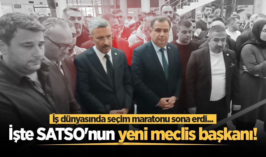 İş dünyasında seçim maratonu sona erdi... İşte SATSO'nun yeni meclis başkanı!