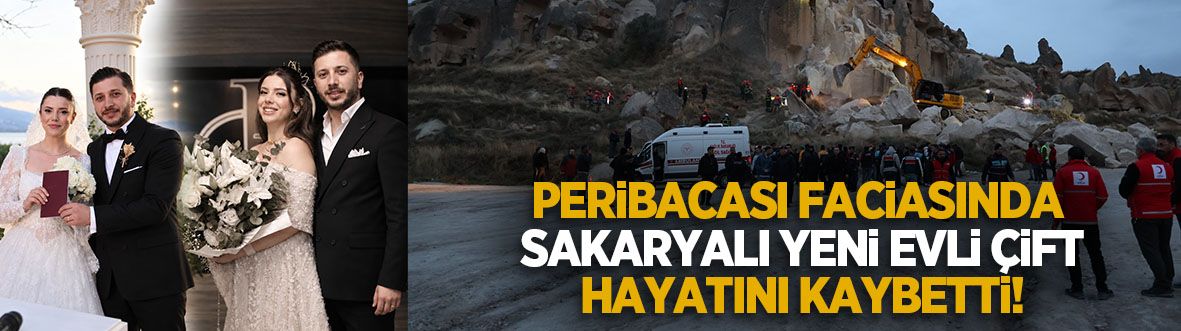 Peribacası çökmesinde Sakaryalı yeni evli çift hayatını kaybetti