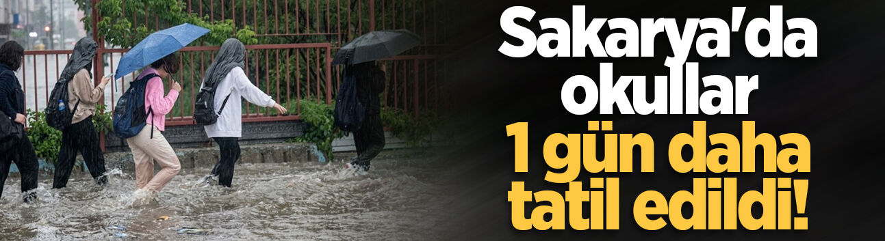 Sakarya'da okullar 1 gün daha tatil edildi!