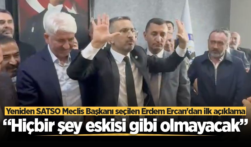 Yeniden SATSO Meclis Başkanı seçilen Erdem Ercan: “Hiçbir şey eskisi gibi olmayacak”