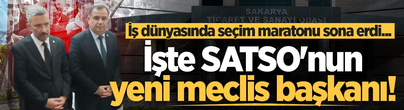 İş dünyasında seçim maratonu sona erdi... İşte SATSO'nun yeni meclis başkanı!