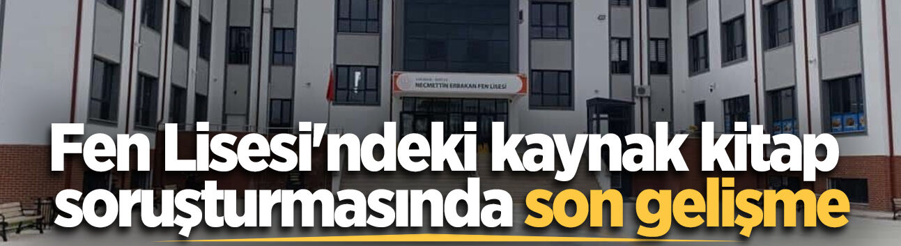 Fen Lisesi'ndeki kaynak kitap soruşturmasında son gelişme