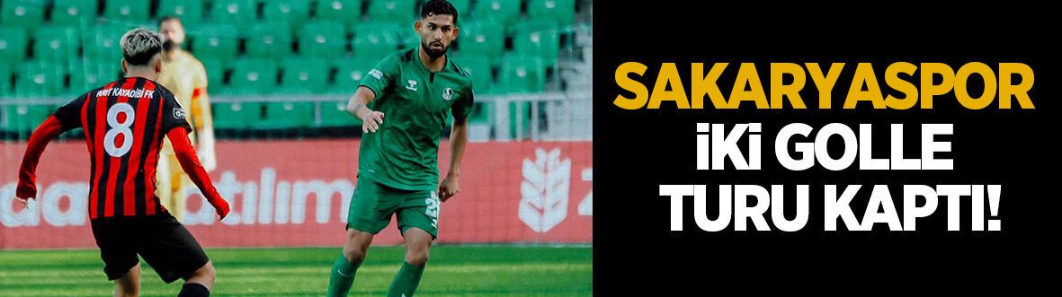 Sakaryaspor kupada turu 2 golle geçti