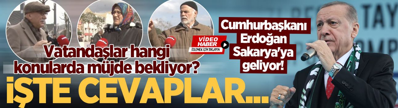 Cumhurbaşkanı Erdoğan Sakarya'ya geliyor! Vatandaşlar hangi konularda müjde bekliyor? İşte cevaplar...